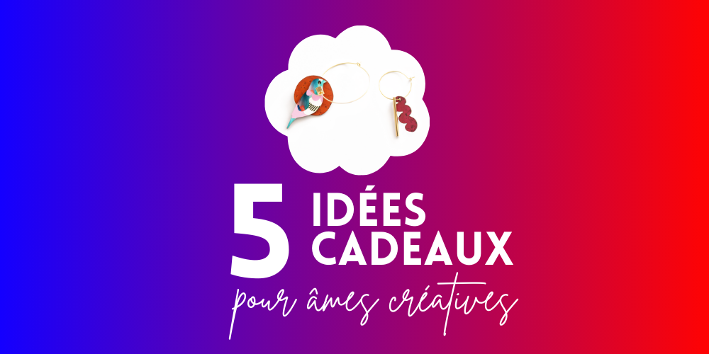 5 idées cadeaux pour personne créatives